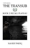 The Transub, Book 7: Recall Plateau 164145010X Book Cover