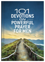 101 Devotions on Powerful Prayer for Men 1636098363 Book Cover