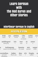 Learn German with The Red Baron and Other Stories: Interlinear German to English (Learn German with Interlinear Stories for Beginners and Advanced Readers) 1988830796 Book Cover