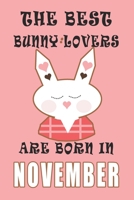 The best Bunny Lovers are born in November journal: A Journal Gift for Bunny Lovers, Lined Journal for a Funny Birthday Gift for Girls, 6*9 Lined Diary Notebook, Journal or Planner and Gift with 120 p 1671268059 Book Cover