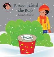 Popcorn Behind the Bush 0998711713 Book Cover