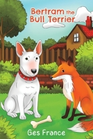 Bertram the Bull Terrier 1037117743 Book Cover
