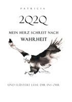 2Q2Q Mein Herz schreit nach Wahrheit: Und flüstert leise dir ins Ohr (German Edition) 3752620919 Book Cover