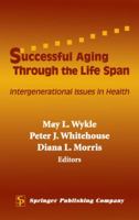 Successful Aging Through the Life Span: Intergenerational Issues in Health 0826125646 Book Cover