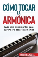 Cómo tocar la armónica: Guía para principiantes para aprender a tocar la armónica (Spanish Edition) B08JVLBXKD Book Cover