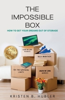 The Impossible Box: How to Get Your Dreams Out of Storage 1662929021 Book Cover