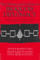 The History and Culture of Iroquois Diplomacy: An Interdisciplinary Guide to the Treaties of the Six Nations and Their League (Iroquois and Their Neighbors) 0815626509 Book Cover