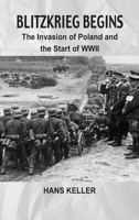 Blitzkrieg Begins: The Invasion of Poland and the Start of WWII 9347436399 Book Cover