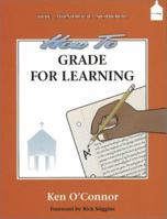 How to Grade for Learning: Linking Grades to Standards 1575178168 Book Cover