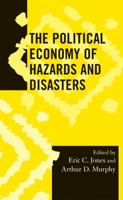 The Political Economy of Hazards and Disasters 0759113092 Book Cover