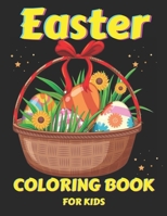 Easter Coloring Book For Kids Ages 4-8: Easter Coloring Book for Kids and Toddlers Easter Coloring Book Easter Coloring Book B09T2LSZJC Book Cover