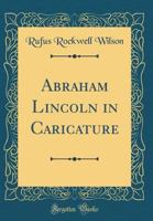 Lincoln in caricature;: 165 poster cartoons and drawings for the press, 9356891516 Book Cover