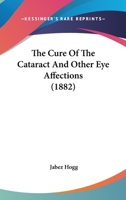 The Cure Of The Cataract And Other Eye Affections 1016564252 Book Cover