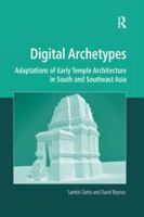 Digital Archetypes: Adaptations of Early Temple Architecture in South and Southeast Asia 1138252522 Book Cover