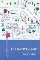 The native game: Settler perceptions of Indian/settler relations in central Labrador 0919666639 Book Cover