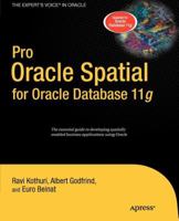 Pro Oracle Spatial for Oracle Database 11g (Expert's Voice in Oracle) 1590598997 Book Cover