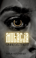 Mutacja: Unregistriert (German Edition) 3384744314 Book Cover