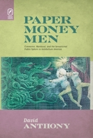 Paper Money Men: Commerce, Manhood, and the Sensational Public Sphere in Antebellum America 0814256082 Book Cover