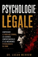 Psychologie légale: Comprendre le profilage criminel, les sciences comportementales et les mécanismes psychologiques du crime (French Edition) B0HB3XXWD4 Book Cover