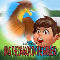 Was the Dragon in the Garden?: Children Story. Literary psychological help with children's fears, anxieties and destructive emotions. Anti Stress Coloring. 1099896339 Book Cover