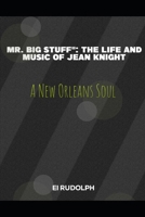 Mr Big Stuff": The Life and Music of Jean Knight: New Orleans Soul B0CP86MLHK Book Cover