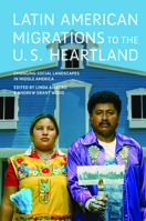 Latin American Migrations to the U.S. Heartland: Changing Social Landscapes in Middle America 0252037669 Book Cover