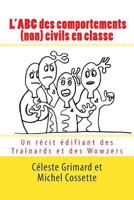 L'ABC des comportements (non) civils en classe: Un r�cit �difiant des Tra�nards et des Wowzers 1537611879 Book Cover