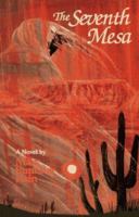The Seventh Mesa: A Novel