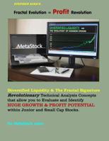 Fractal Evolution = Profit Revolution!: Diversified Liquidity & the Fractal Signature; Revolutionary Technical Analysis Concepts that allow you to ... POTENTIAL within Junior and Small Cap Stocks 1497565847 Book Cover