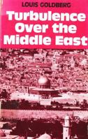 Turbulence over the Middle East: Israel and the Nations in Confrontation and the Coming Kingdon of Peace on Earth 0872132404 Book Cover