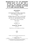 Implementation of the Law Enforcement Officers Safety Act of 2004 (Pub. L. no. 108-277) and additional legislative efforts aimed at expanding the authority to carry concealed firearms 1693080931 Book Cover