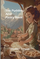 The pudding and pastry book (French Edition) 936292000X Book Cover