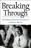Breaking Through: The Making of Minority Executives in Corporate America 0875848664 Book Cover
