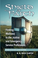 Shield of Faith: Finding Wellness in the Justice and Emergency Service Professions 1300658304 Book Cover