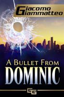 A Bullet From Dominic 1940313074 Book Cover