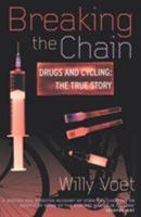 Breaking the Chain: Drugs and Cycling - The True Story 0224061178 Book Cover