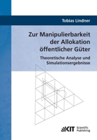 Zur Manipulierbarkeit der Allokation öffentlicher Güter 3866447094 Book Cover