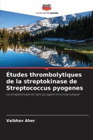 Études thrombolytiques de la streptokinase de Streptococcus pyogenes: La streptokinase en tant qu'agent thrombolytique (French Edition) 333085541X Book Cover