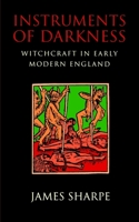 Instruments of Darkness: Witchcraft in Early Modern England 0582328756 Book Cover