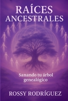 Raices Ancestrales (Spanish Edition) B0FPTDQ1DF Book Cover