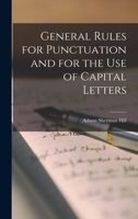 General Rules for Punctuation and for the Use of Capital Letters 1018960112 Book Cover