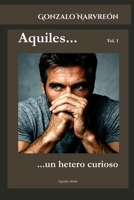 Aquiles: Un hetero curioso B0C9SJJVNQ Book Cover