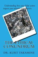 The Ethical Conundrum: Examining Ethical Leadership in Organizations 1500744484 Book Cover