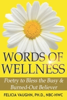 Words of Wellness: Poetry to Bless the Busy & Burned-Out Believer B092PKRQ47 Book Cover