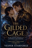 The Gilded Cage - An MM Fantasy Romance of Conspiracy and Freedom B0G2YL167G Book Cover
