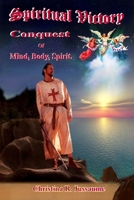 Spiritual Victory, Conquest of Mind, Body, Spirit 1105042723 Book Cover