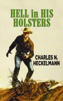 Hell In His Holsters 161173424X Book Cover