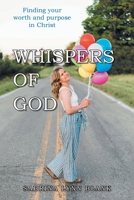 Whispers of God: Finding Your Worth and Purpose in Christ 1664203419 Book Cover