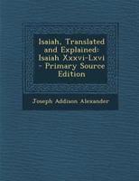 Isaiah Translated and Explained (Volume 2); An Abridgement of the Author's Critical Commentary on Isaiah 1144821274 Book Cover