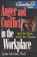 Anger and Conflict in the Workplace: Spot the Signs, Avoid the Trauma 1570231389 Book Cover